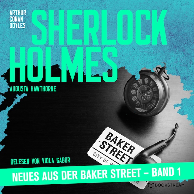 Book cover for Sherlock Holmes - Neues aus der Baker Street - Sherlock Holmes - Neues aus der Baker Street, Band 1 (Ungekürzt)
