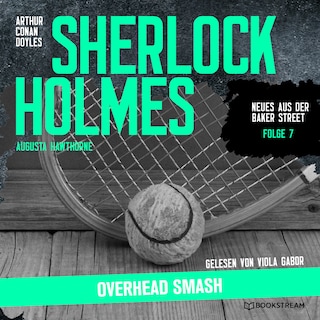 Sherlock Holmes: Overhead Smash (Neues aus der Baker Street, Folge 7) als Hörbuch