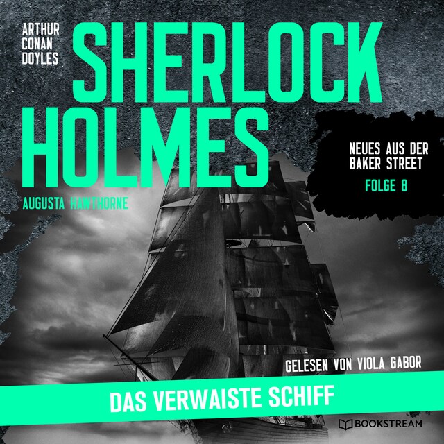 Book cover for Sherlock Holmes: Das verwaiste Schiff - Neues aus der Baker Street, Folge 8 (Ungekürzt)