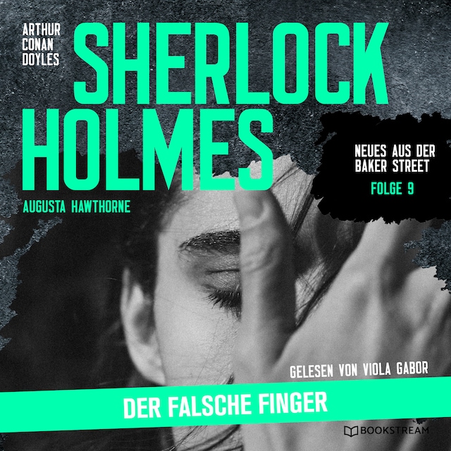 Book cover for Sherlock Holmes: Der falsche Finger - Neues aus der Baker Street, Folge 9 (Ungekürzt)