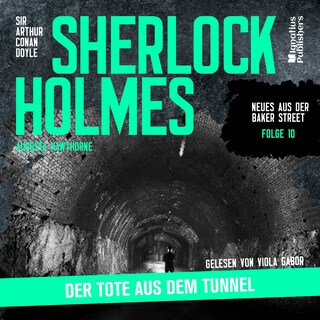 Sherlock Holmes: Der Tote aus dem Tunnel (Neues aus der Baker Street, Folge 10) als Hörbuch