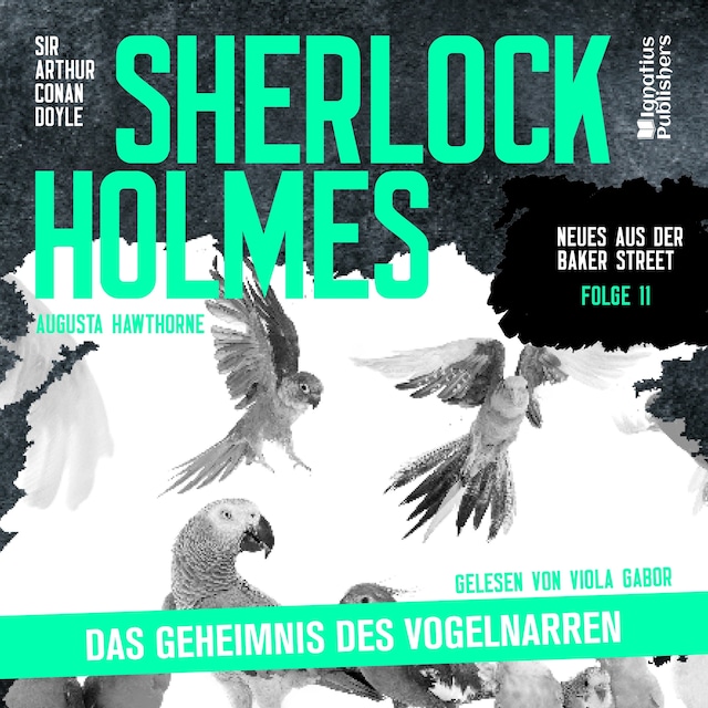 Boekomslag van Sherlock Holmes: Das Geheimnis des Vogelnarren (Neues aus der Baker Street, Folge 11)