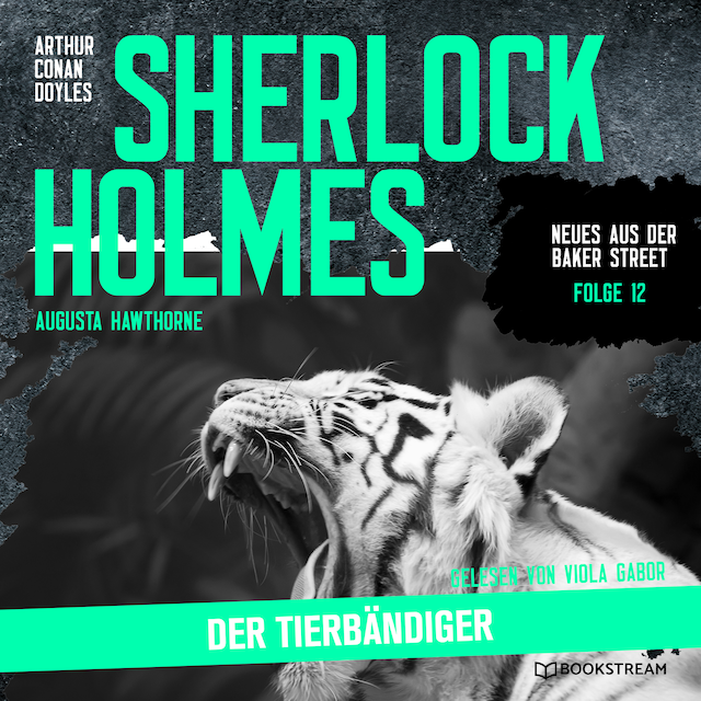 Kirjankansi teokselle Sherlock Holmes: Der Tierbändiger - Neues aus der Baker Street, Folge 12 (Ungekürzt)