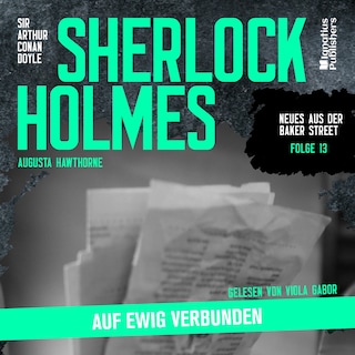 Sherlock Holmes: Auf ewig verbunden (Neues aus der Baker Street, Folge 13) als Hörbuch
