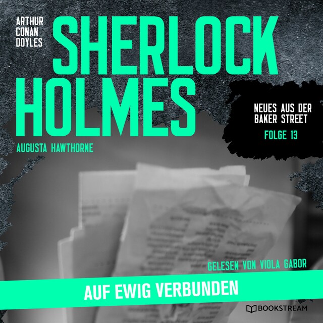 Couverture de livre pour Sherlock Holmes: Auf ewig verbunden - Neues aus der Baker Street, Folge 13 (Ungekürzt)
