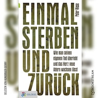 Einmal sterben und zurück (Ungekürzt)