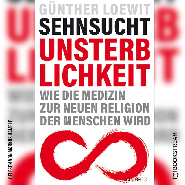 Book cover for Sehnsucht Unsterblichkeit - Wie die Medizin zur neuen Religion der Menschen wird (Ungekürzt)