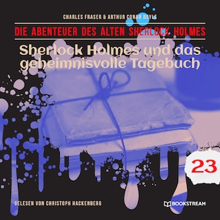 Sherlock Holmes und das geheimnisvolle Tagebuch (Die Abenteuer des alten Sherlock Holmes, Folge 23) als Hörbuch