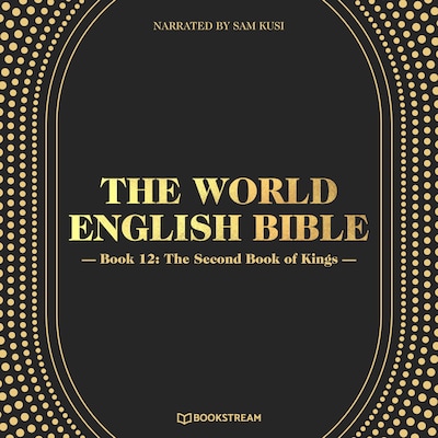 The World English Bible, Book 12: The Second Book of Kings