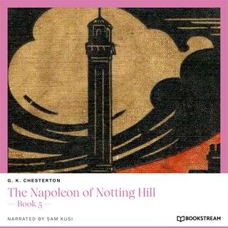 The Napoleon of Notting Hill - Book 5 (Unabridged) bookCoverFor