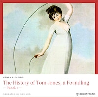 The History of Tom Jones, a Foundling - Book 1 (Unabridged)