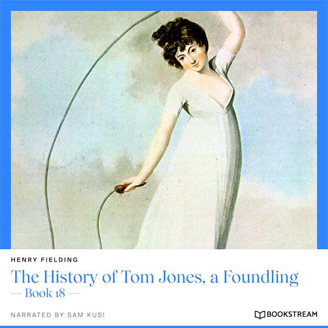 The History of Tom Jones, a Foundling - Book 18 (Unabridged)