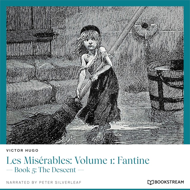 Les Misérables: Volume 1: Fantine - Book 5: The Descent (Unabridged)