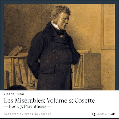 Les Misérables, Volume 2: Cosette - Book 7: Parenthesis