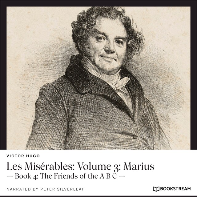 Book cover for Les Misérables: Volume 3: Marius - Book 4: The Friends of the A B C (Unabridged)