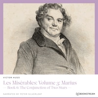 Les Misérables: Volume 3: Marius - Book 6: The Conjunction of Two Stars (Unabridged)
