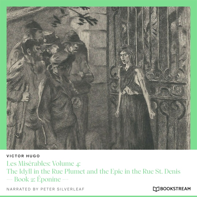 Bogomslag for Les Misérables: Volume 4: The Idyll in the Rue Plumet and the Epic in the Rue St. Denis - Book 2: Éponine (Unabridged)