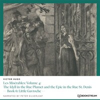 Les Misérables: Volume 4: The Idyll in the Rue Plumet and the Epic in the Rue St. Denis - Book 6: Little Gavroche (Unabridged)