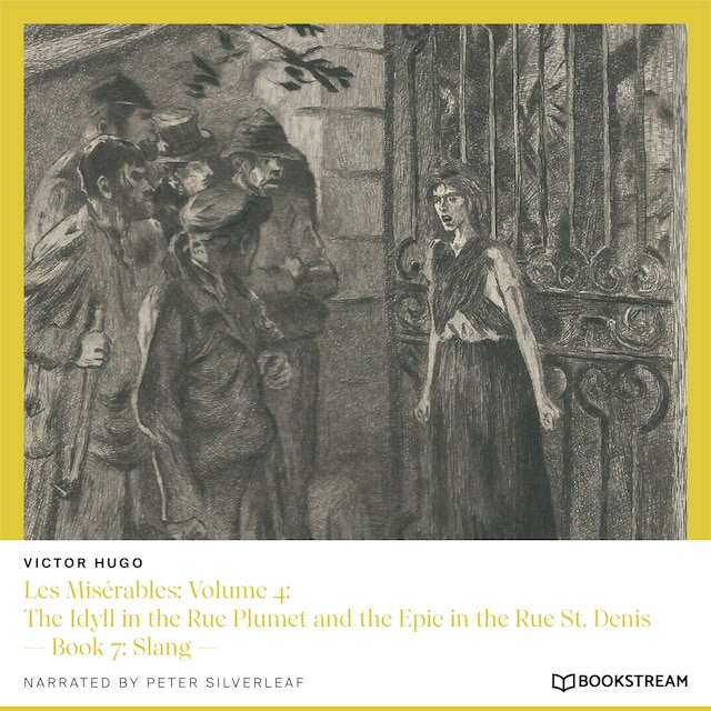 Buchcover für Les Misérables: Volume 4: The Idyll in the Rue Plumet and the Epic in the Rue St. Denis - Book 7: Slang (Unabridged)