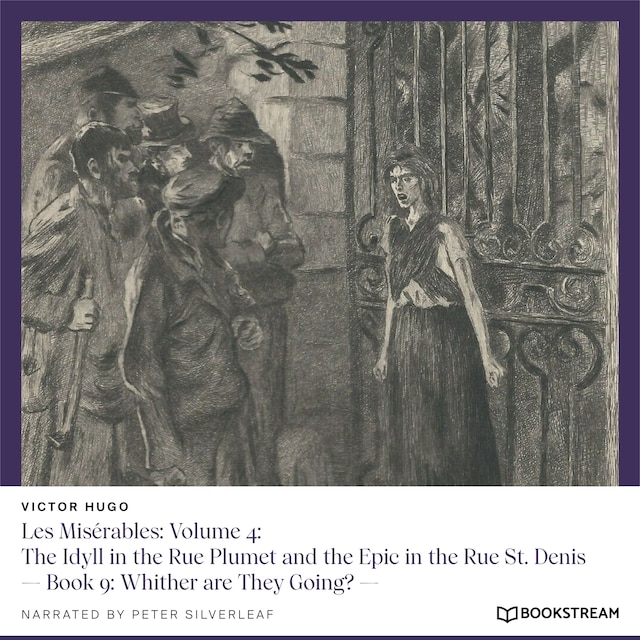 Buchcover für Les Misérables: Volume 4: The Idyll in the Rue Plumet and the Epic in the Rue St. Denis - Book 9: Whither are They Going? (Unabridged)