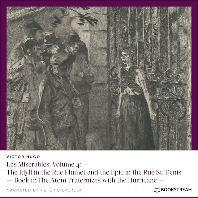 Buchcover für Les Misérables: Volume 4: The Idyll in the Rue Plumet and the Epic in the Rue St. Denis - Book 11: The Atom Fraternizes with the Hurricane (Unabridged)