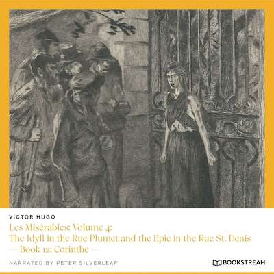 Les Misérables, Volume 4: The Idyll in the Rue Plumet and the Epic in the Rue St. Denis - Book 12: Corinthe