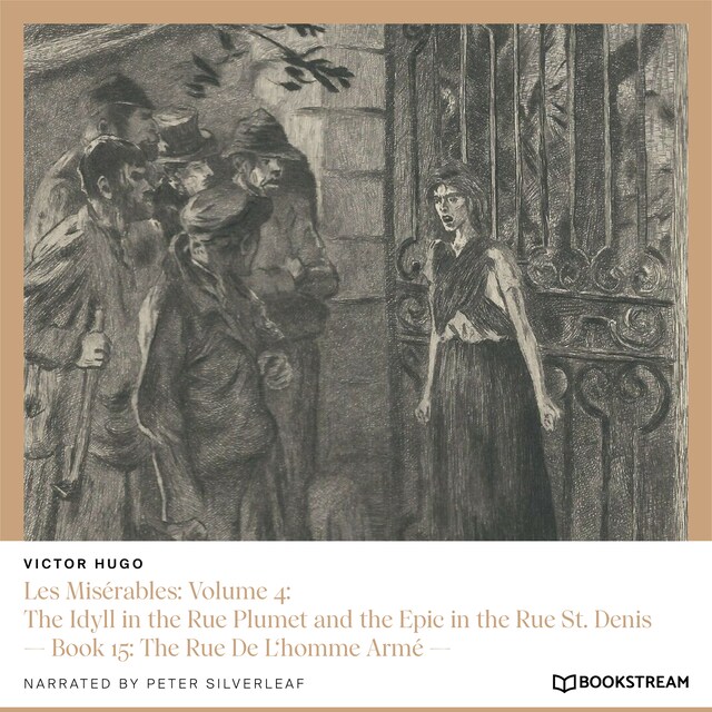 Buchcover für Les Misérables: Volume 4: The Idyll in the Rue Plumet and the Epic in the Rue St. Denis - Book 15: The Rue De L'homme Armé (Unabridged)