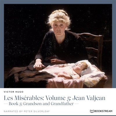 Les Misérables, Volume 5: Jean Valjean - Book 5: Grandson and Grandfather