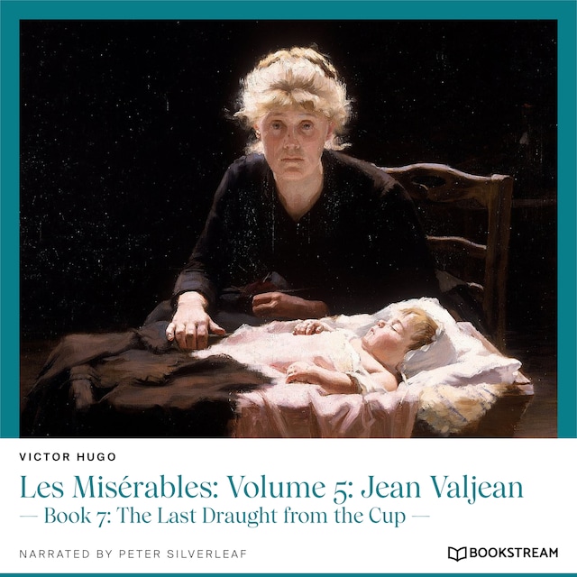 Book cover for Les Misérables: Volume 5: Jean Valjean - Book 7: The Last Draught from the Cup (Unabridged)