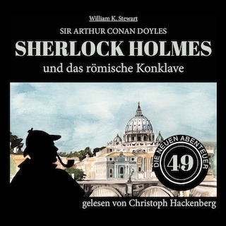 Sherlock Holmes und das römische Konklave (Die neuen Abenteuer, Folge 49) als Hörbuch