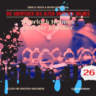 Sherlock Holmes und der Juwelier (Die Abenteuer des alten Sherlock Holmes, Folge 26) als Hörbuch