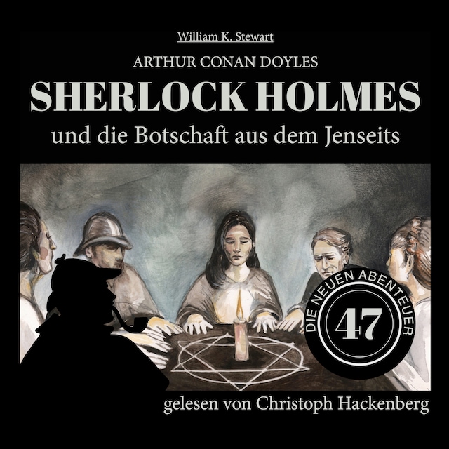 Book cover for Sherlock Holmes und die Botschaft aus dem Jenseits - Die neuen Abenteuer, Folge 47 (Ungekürzt)