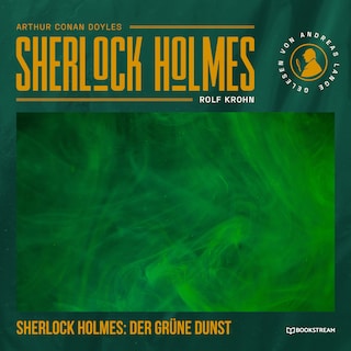 Sherlock Holmes: Der grüne Dunst als Hörbuch