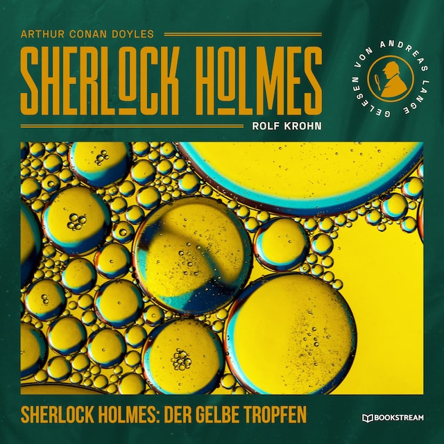 Sherlock Holmes: Der gelbe Tropfen - Eine neue Sherlock Holmes Kriminalgeschichte (Ungekürzt)