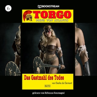 Torgo - Prinz von Atlantis, Folge 6: Das Gastmahl des Todes als Hörbuch