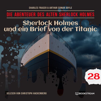Sherlock Holmes und ein Brief von der Titanic - Die Abenteuer des alten Sherlock Holmes, Folge 28 (Ungekürzt) bookCoverFor