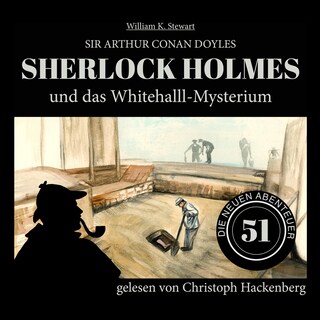 Sherlock Holmes und das Whitehall-Mysterium (Die neuen Abenteuer, Folge 51) als Hörbuch