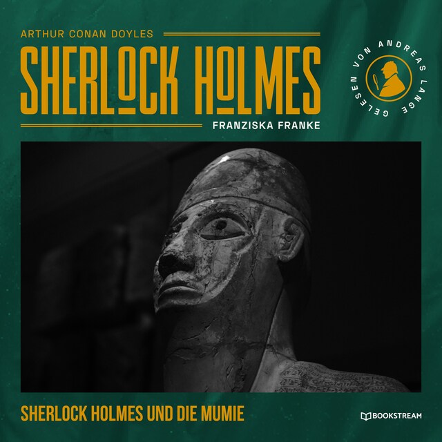 Copertina del libro per Sherlock Holmes: Die Mumie - Eine neue Sherlock Holmes Kriminalgeschichte (Ungekürzt)