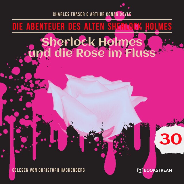 Book cover for Sherlock Holmes und die Rose im Fluss - Die Abenteuer des alten Sherlock Holmes, Folge 30 (Ungekürzt)