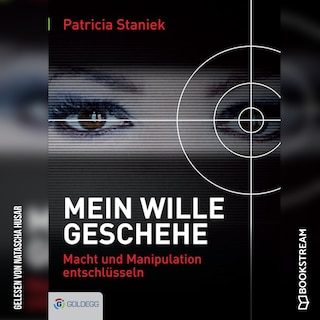 Mein Wille geschehe - Macht und Manipulation entschlüsseln (Ungekürzt) als Hörbuch