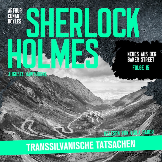 Kirjankansi teokselle Sherlock Holmes: Transsilvanische Tatsachen - Neues aus der Baker Street, Folge 15 (Ungekürzt)