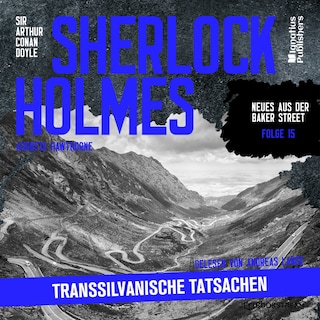 Sherlock Holmes: Transsilvanische Tatsachen (Neues aus der Baker Street, Folge 15) als Hörbuch