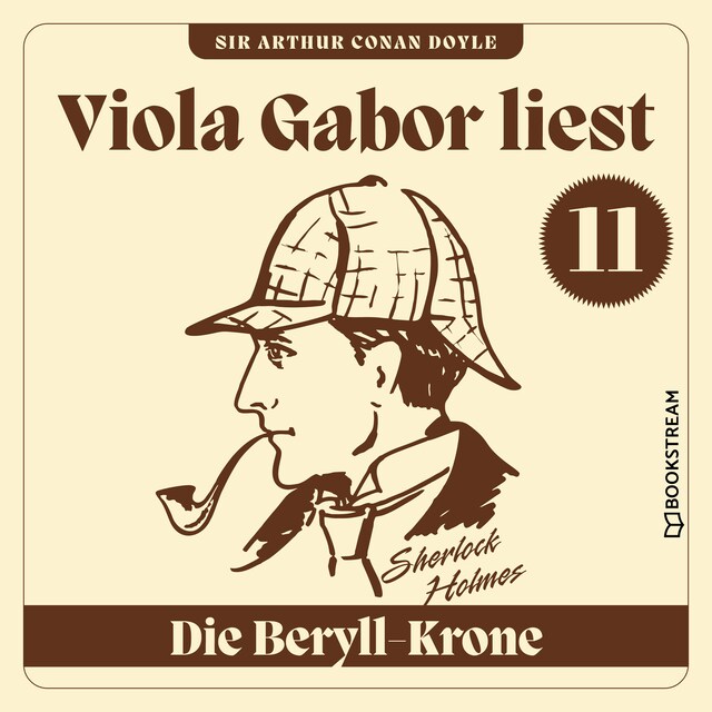 Bogomslag for Die Beryll-Krone - Viola Gabor liest Sherlock Holmes, Folge 11 (Ungekürzt)
