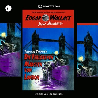 Edgar Wallace - Neue Abenteuer, Folge 6: Die verlorenen Mädchen von London als Hörbuch