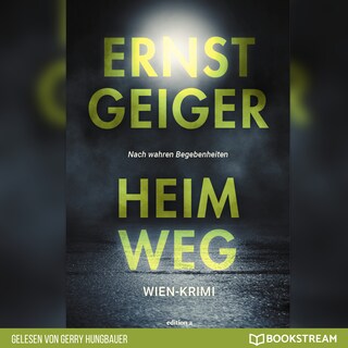 Heimweg - Die Geschichte der Favoritner Mädchenmorde (Ungekürzt) als Hörbuch
