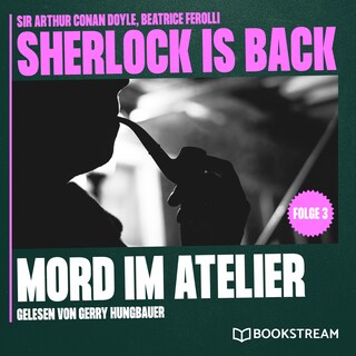 Mord im Atelier (Sherlock is Back, Folge 3) als Hörbuch