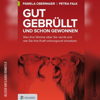 Gut gebrüllt und schon gewonnen - Was Ihre Stimme über Sie verrät und wie Sie ihre Kraft wirkungsvoll einsetzen (Ungekürzt) als Hörbuch