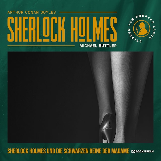 Okładka książki dla Sherlock Holmes und die schwarzen Beine der Madame - Eine neue Sherlock Holmes Kriminalgeschichte (Ungekürzt)