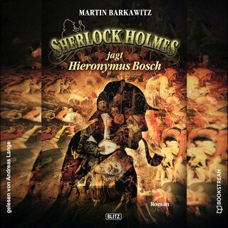 Sherlock Holmes jagt Hieronymus Bosch als Hörbuch