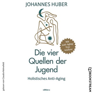 Die vier Quellen der Jugend - Holistisches Anti-Aging (Ungekürzt) als Hörbuch